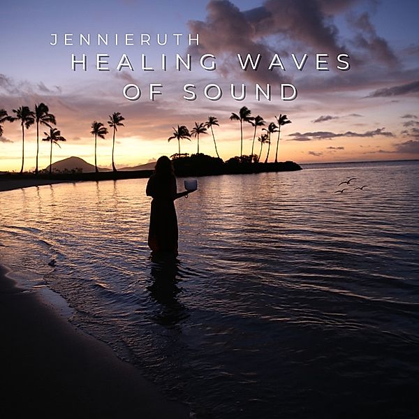 Healing Waves Of Sound, Jennie Ruth