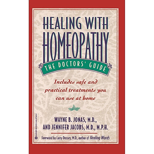Healing with Homeopathy, Wayne B. Jonas, Jennifer Jacobs