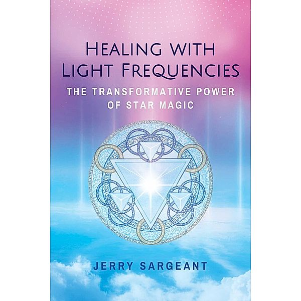 Healing with Light Frequencies, Jerry Sargeant