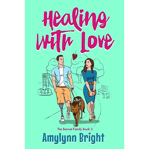 Healing With Love: Bennett Family Book 3 / Bennett Family, Amylynn Bright