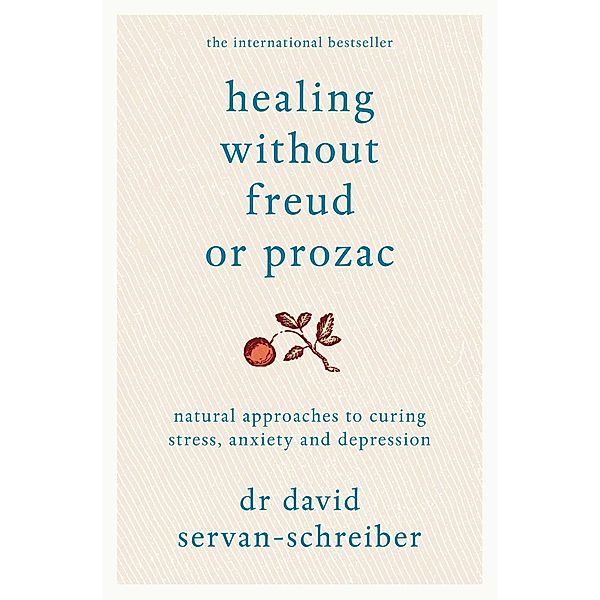 Healing Without Freud or Prozac, David Servan-Schreiber