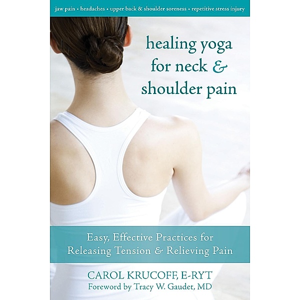 Healing Yoga for Neck and Shoulder Pain, Carol Krucoff