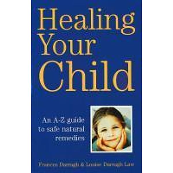 Healing Your Child, Frances Darrach, Louise Darragh Law