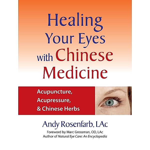Healing Your Eyes with Chinese Medicine, Andy Rosenfarb
