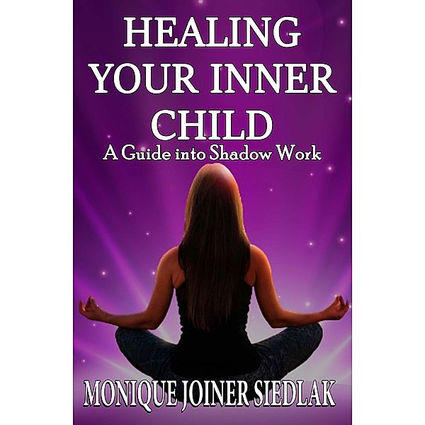 Healing Your Inner Child (Life On Fire, #1) / Life On Fire, Monique Joiner Siedlak