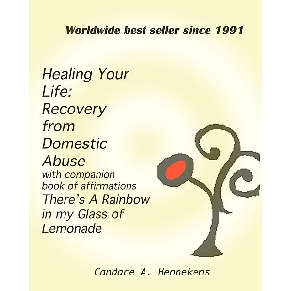 Healing Your Life: Recovery from Domestic Abuse with Companion Book of Affirmations, There's a Rainbow in my Glass of Lemonade, Candace Hennekens