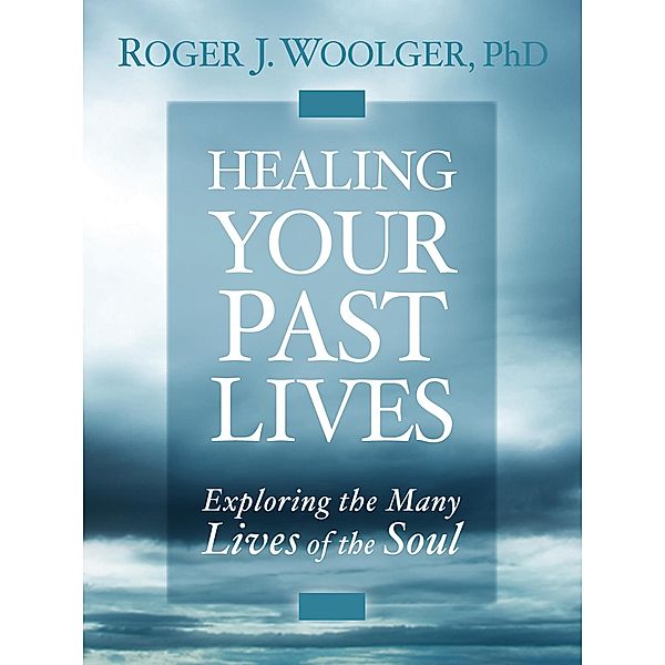 Healing Your Past Lives, Roger Woolger