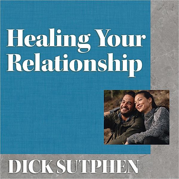 Healing Your Relationship, Dick Sutphen