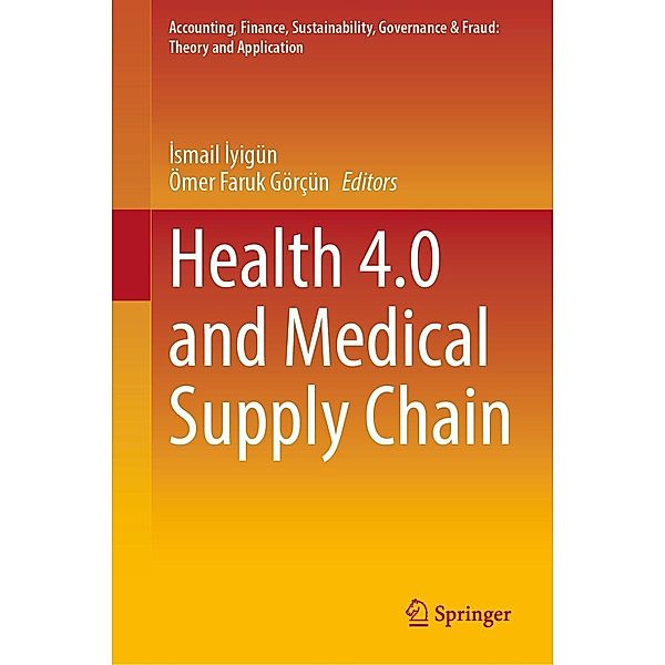 Health 4.0 and Medical Supply Chain / Accounting, Finance, Sustainability, Governance & Fraud: Theory and Application