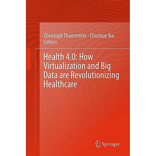 Health 4.0: How Virtualization and Big Data are Revolutionizing Healthcare