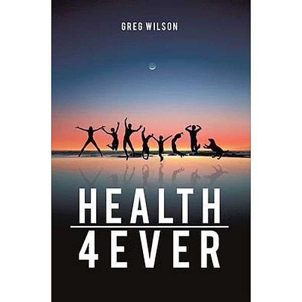 Health 4 Ever, Greg Wilson