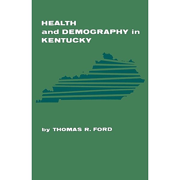 Health and Demography in Kentucky, Thomas R. Ford