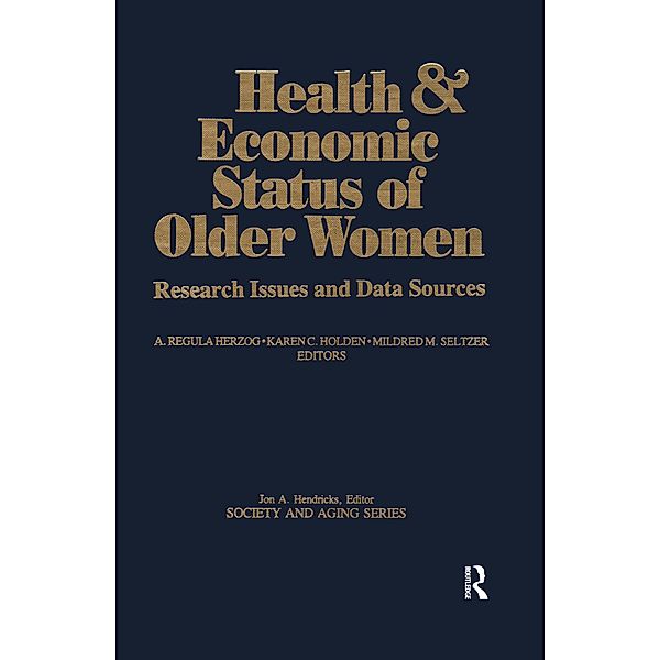 Health and Economic Status of Older Women, A. Regula Herzog, Karen C Holden, Mildred M Seltzer