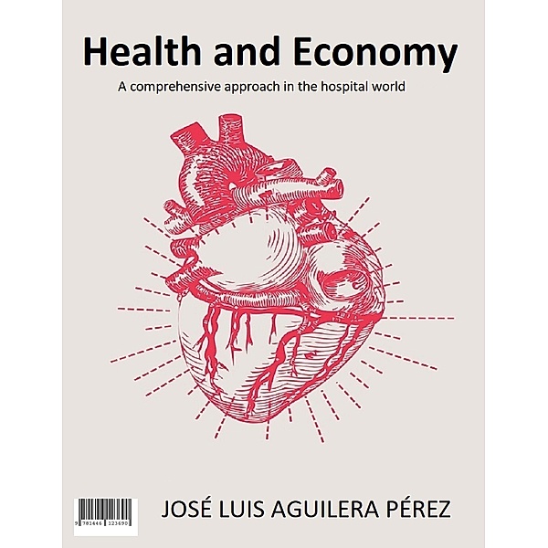 Health and Economy - A comprehensive approach in the hospital world, José Luis Aguilera Pérez