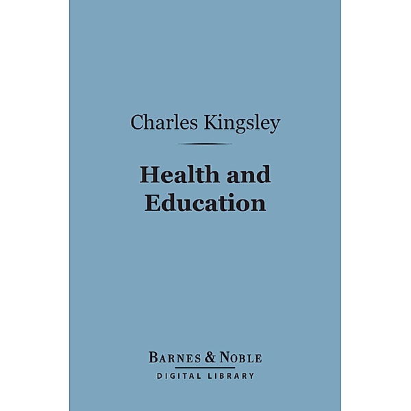 Health and Education (Barnes & Noble Digital Library) / Barnes & Noble, Charles Kingsley