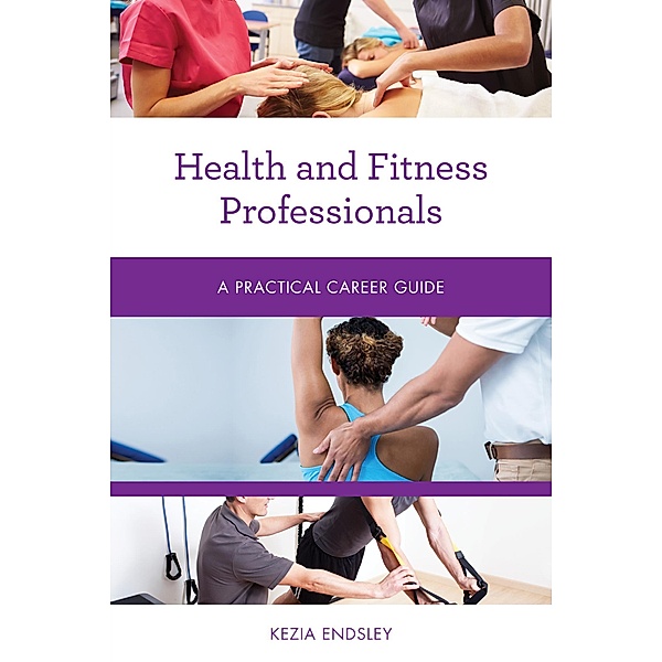 Health and Fitness Professionals / Practical Career Guides, Kezia Endsley