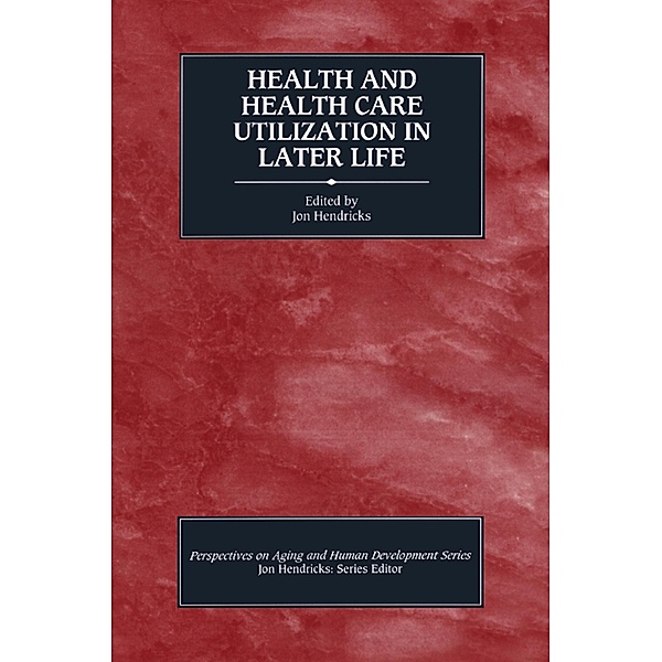 Health and Health Care Utilization in Later Life, Jon Hendricks