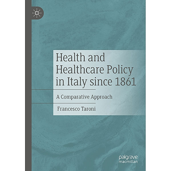 Health and Healthcare Policy in Italy since 1861, Francesco Taroni