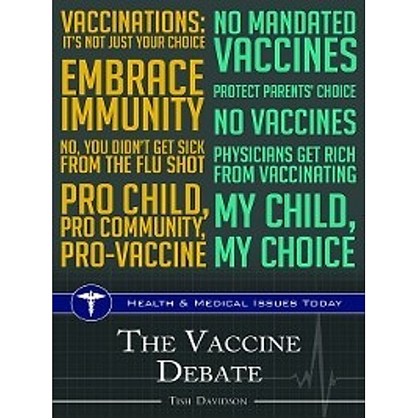 Health and Medical Issues Today: The Vaccine Debate, Tish Davidson