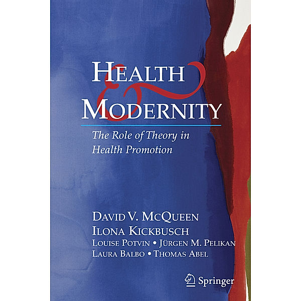 Health and Modernity, David V. McQueen, Ilona Kickbusch, Louise Potvin, Jürgen M. Pelikan, Laura Balbo, Thomas Abel