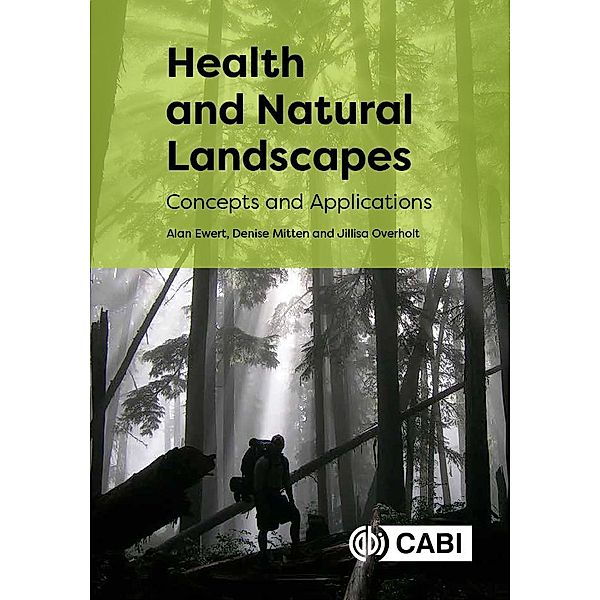 Health and Natural Landscapes, Alan W Ewert, Denise Mitten, Jillisa Overholt