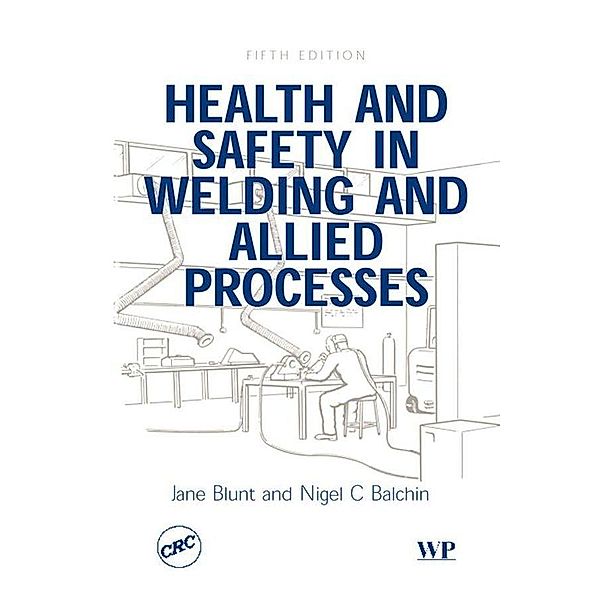 Health and Safety in Welding and Allied Processes, J. Blunt, N C Balchin