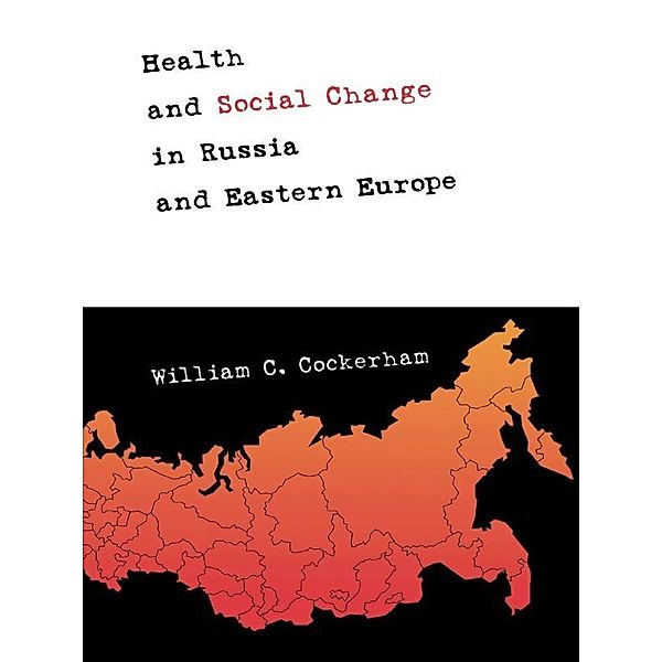 Health and Social Change in Russia and Eastern Europe, William C. Cockerham