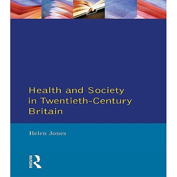 Health and Society in Twentieth Century Britain, Helen Jones