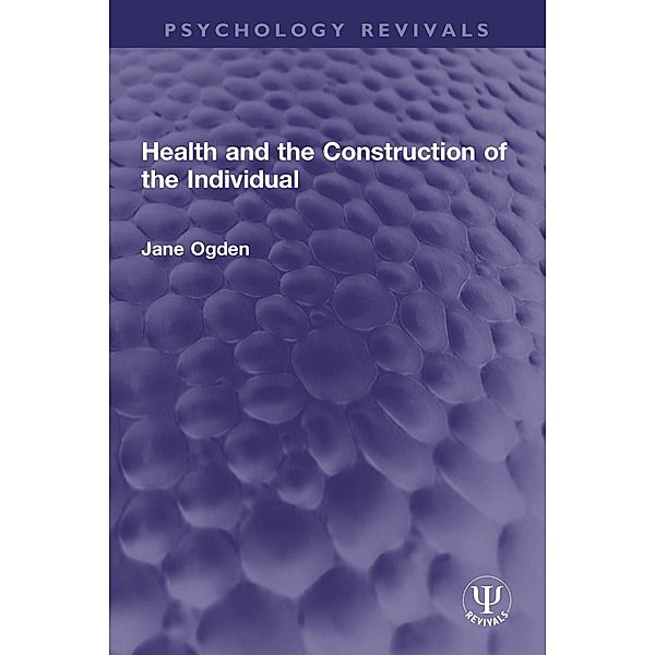 Health and the Construction of the Individual, Jane Ogden