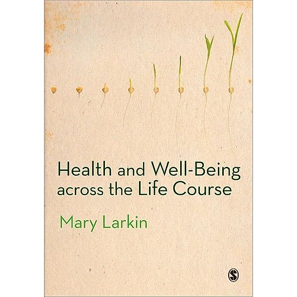 Health and Well-Being Across the Life Course, Mary Larkin