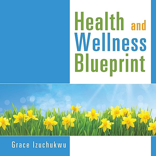 Health and Wellness Blueprint, Grace Izuchukwu