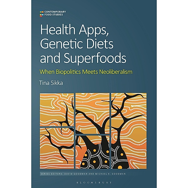Health Apps, Genetic Diets and Superfoods / Contemporary Food Studies: Economy, Culture and Politics, Tina Sikka