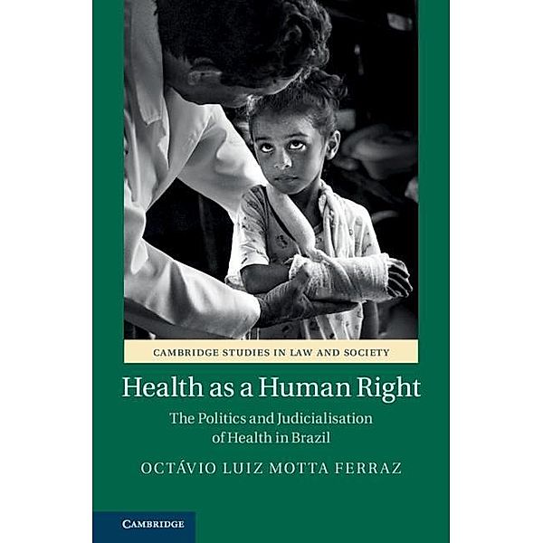 Health as a Human Right / Cambridge Studies in Law and Society, Octavio Luiz Motta Ferraz