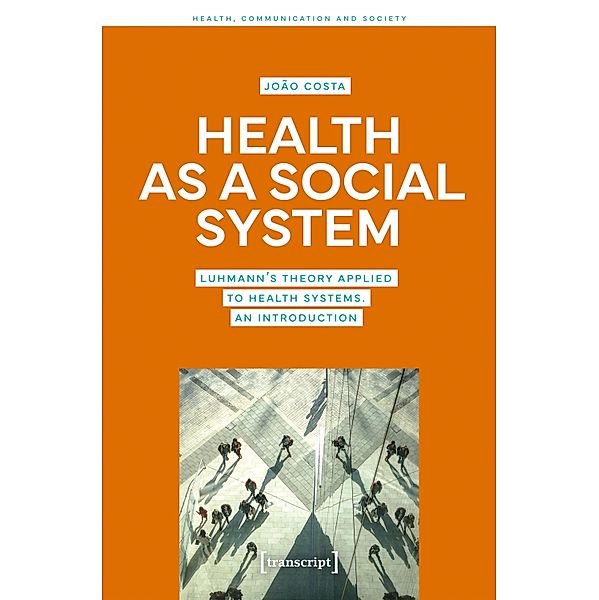 Health as a Social System / Gesundheit, Kommunikation und Gesellschaft Bd.4, João Costa