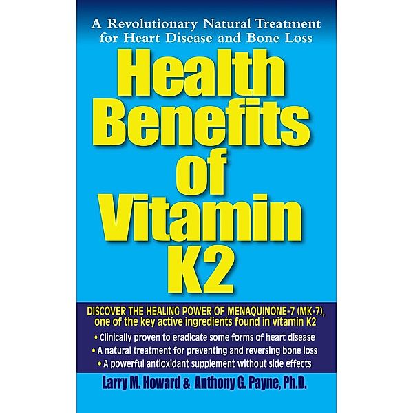 Health Benefits of Vitamin K2, Larry M. Howard, Anthony G. Payne