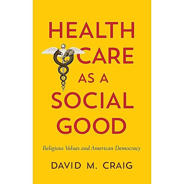 Health Care as a Social Good, David M. Craig