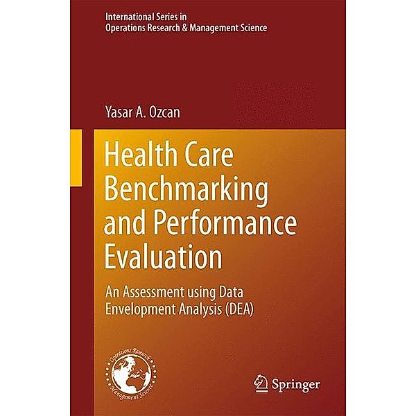 Health Care Benchmarking and Performance Evaluation, Yasar A. Ozcan