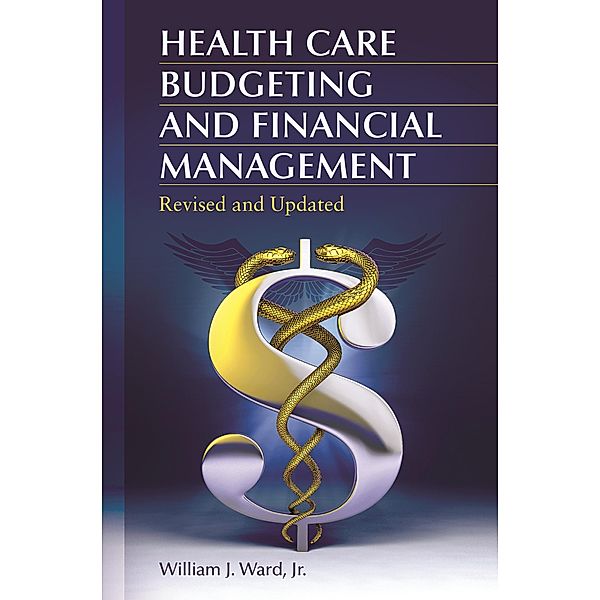Health Care Budgeting and Financial Management, William J. Ward Jr.
