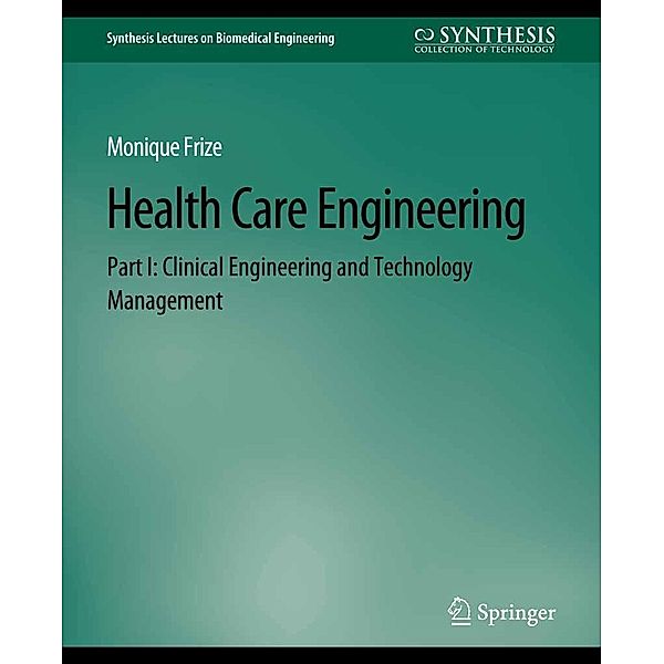 Health Care Engineering Part I / Synthesis Lectures on Biomedical Engineering, Monique Frize