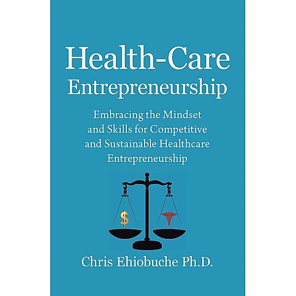 Health-Care Entrepreneurship, Chris Ehiobuche Ph. D.