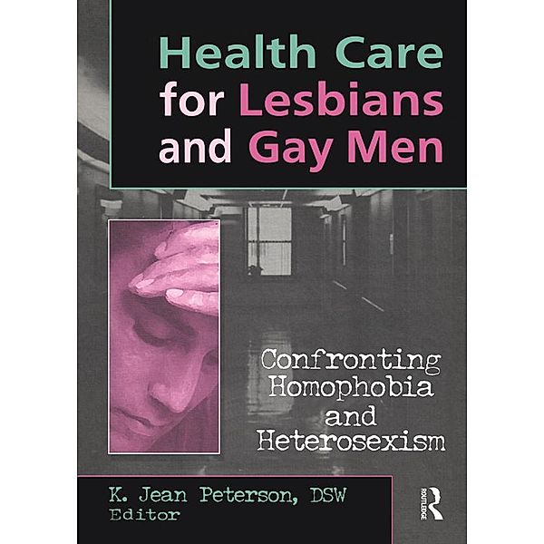 Health Care for Lesbians and Gay Men, K Jean Peterson