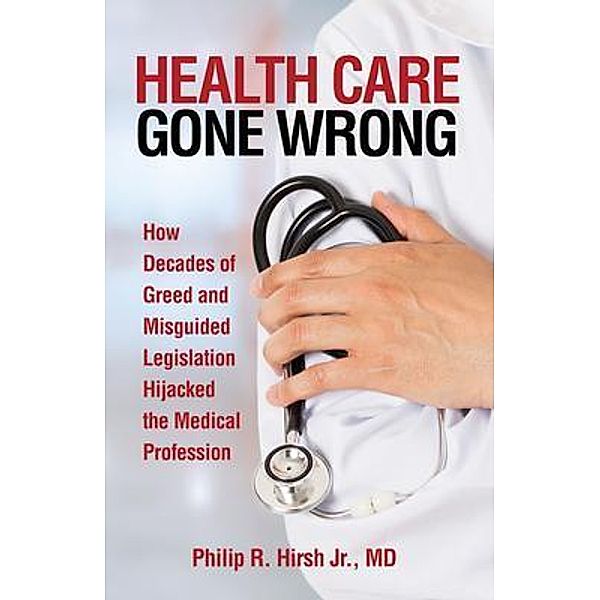Health Care Gone Wrong, Philip Hirsh