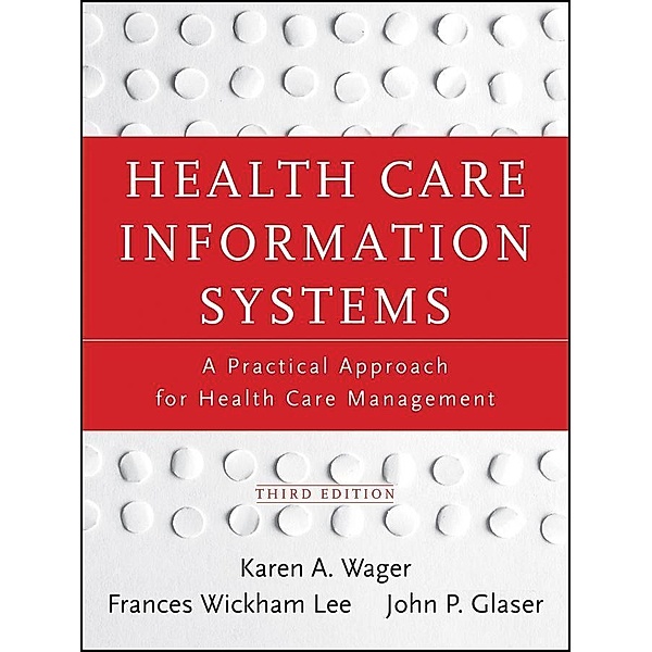 Health Care Information Systems, Karen A. Wager, Frances W. Lee, John P. Glaser