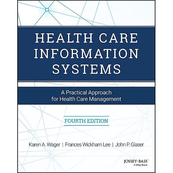 Health Care Information Systems, Karen A. Wager, Frances W. Lee, John P. Glaser