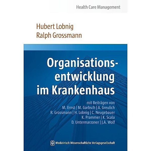 Health Care Management / Organisationsentwicklung im Krankenhaus, Hubert Lobnig, Raph Grossmann