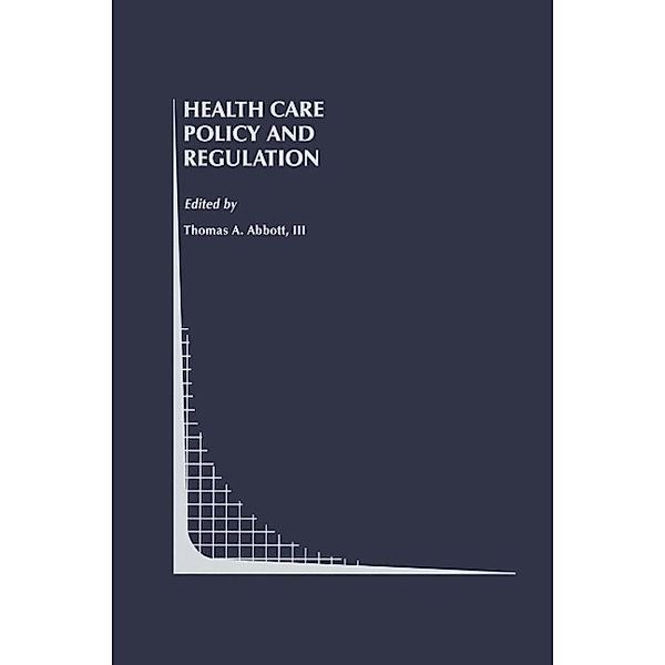 Health Care Policy and Regulation / Topics in Regulatory Economics and Policy Bd.20