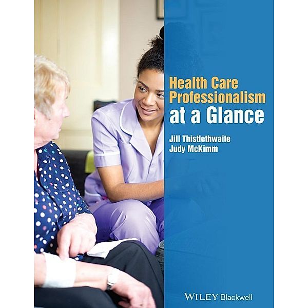 Health Care Professionalism at a Glance / At a Glance, Jill Thistlethwaite, Judy McKimm