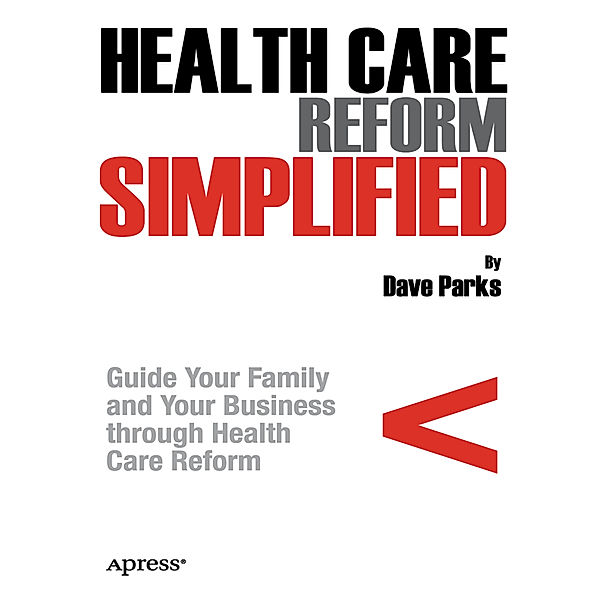 Health Care Reform Simplified, David Parks