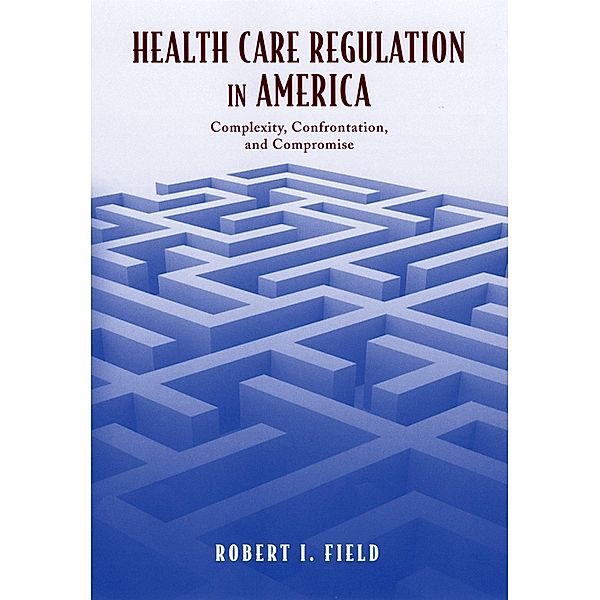 Health Care Regulation in America, Robert I. Field