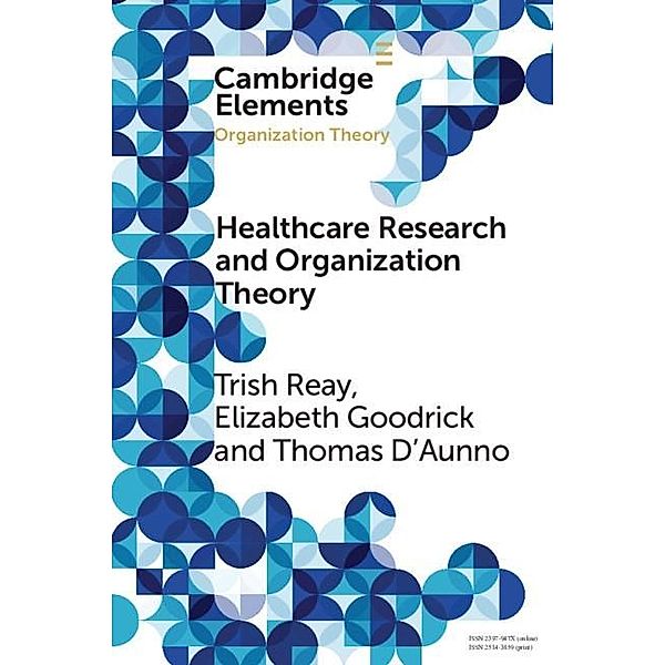 Health Care Research and Organization Theory / Elements in Organization Theory, Trish Reay